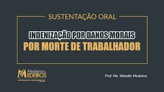 SUSTENTAÇÃO ORAL CASO REAL  Indenização por Danos Morais por Acidente de Trabalho Fatal [upl. by Maighdlin]