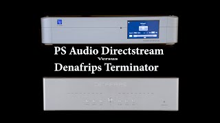 Ps Audio DirectStream vs Denafrips Terminator [upl. by Ogir]