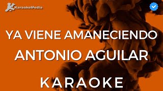 Antonio Aguilar  Ya viene amaneciendo Karaoke Instrumental con coros [upl. by Eseret]