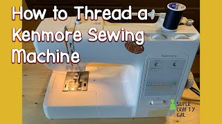 How to Thread a Kenmore Sewing Machine [upl. by Catharina]