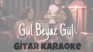 Gül Beyaz Gül  Gitar Karaoke [upl. by Assetniuq]