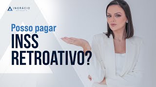 É possível pagar INSS de anos anteriores [upl. by Charlotte]