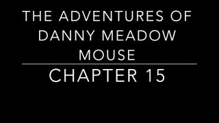 The Adventures of Danny Meadow Mouse Chapter 15  Childrens Audio Books [upl. by Sundberg]