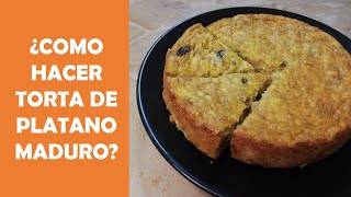 TORTA DE PLATANO MADURO  Postre  Receta fácil [upl. by Essam]