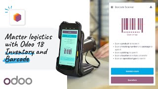 Master logistics with Odoo 18 Inventory and Barcode [upl. by Erdna]