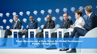 Panel discussion on a New Vision for Global Development  Riyadh 28 April 2024 [upl. by Ynots]