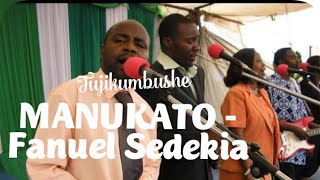 Manukato  Fanuel Sedekia [upl. by Rhpotsirhc461]