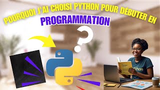 Pourquoi Jai Choisi Python pour Débuter en Programmation [upl. by Washington]