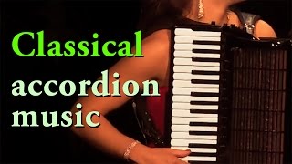 Best of CLASSICAL ACCORDION MUSIC  accordeon mix classique acordeon instrumentala Akkordeon Klassik [upl. by Sidney]