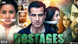 Hostages Full Movie  Ronit Roy  Parvin Dabas  Tisca Chopra  Aashim Gulati  Hindi Review amp Facts [upl. by Aimahc]