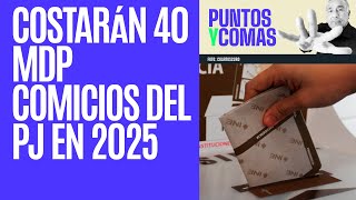 PuntosYComas ¬ Costarán 40 mil millones de pesos comicios del Poder Judicial en 2025 [upl. by Eiznek]