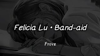 Felicia Lu  Bandaid Lyrics [upl. by Suivat]