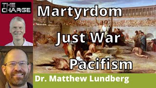 Christian Martyrdom and Violence Just War Pacifism and Nonviolence with Dr Matthew Lundberg [upl. by Sucram]