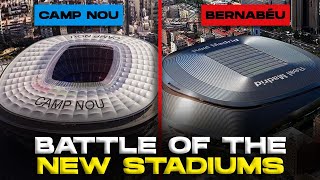 The Battle of The New Stadiums Bernabéu vs Camp Nou [upl. by Niboc]