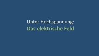 Unter Hochspannung Das elektrische Feld [upl. by Hoyt596]