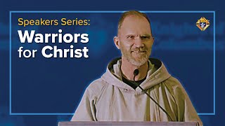 Speaker Series Becoming Warriors for Christ  Fr John Anthony Boughton CFR [upl. by Claresta632]