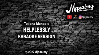 Tatiana Manaois  Helplessly  Karaoke Lyrics  McPsalmy [upl. by Ysle]