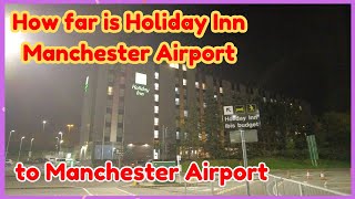 Distance from Holiday Inn Manchester Airport to Terminal 2 airport manchester holidayinnexpress [upl. by Leifeste]