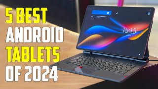 5 Best Android Tablets 2024  Best Android Tablet 2024 [upl. by Ellenuahs43]