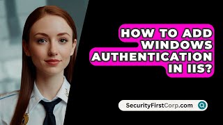 How To Add Windows Authentication In IIS  SecurityFirstCorpcom [upl. by Ellenehs697]