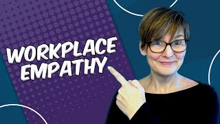 Why You Should Care About Empathy in the Workplace [upl. by Ulane]