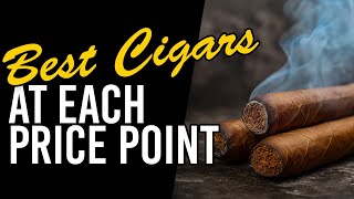 Best Cigars at Each Price Point cigarlovers cigarculture [upl. by Flieger397]