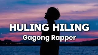 Huling Hiling Gagong Rapper Full Song Lyrics lyrics music soundlyrics [upl. by Sadnalor]