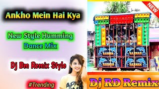 Ankho Mein Hai Kya  New Style Humming Dance Mix Dj Bm Remix Style [upl. by Ralfston443]