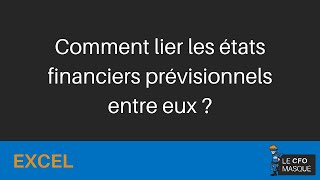 Excel  Comment lier les états financiers prévisionnels entre eux [upl. by Layney]