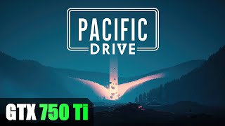 GTX 750 Ti vs Pacific Drive Demo in 54 [upl. by Laemaj635]