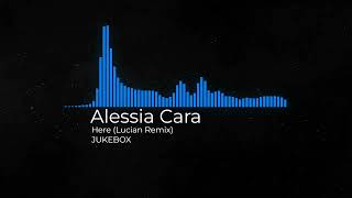 Alessia Cara  Here Lucian RemixJUKEBOX [upl. by Nerwal]