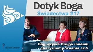 Dotyk Boga 17  Bóg wzywa Cię po imieniu  charyzmat poznania cz2 [upl. by Yremogtnom]