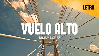 Vuelo alto  Nimsy López Letra [upl. by Eirellav]