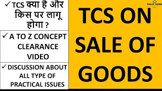 TCS ON SALE OF GOODS  HOW TO CALCULATE TCS ON SALE OF GOODS  WHEN TO COLLECT TCS ON SALE OF GOODS [upl. by Lilia208]