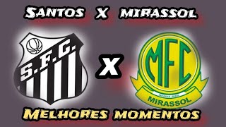 SANTOS X MIRASSOL  MELHORES MOMENTOS [upl. by Ahsinal]