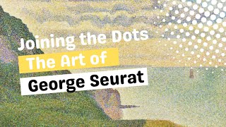 Joining the Dots The Art of Seurat [upl. by Sydel384]