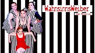 WAHNSINNSWEIBER  COMEDYMUSICAL [upl. by Nnewg]