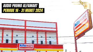 Audio Promo Alfamart Periode 16  31 Maret 2024 [upl. by Lenette]