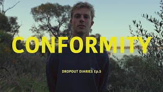 The Tragedy of Conformity  Dropout Diaries Ep 5 [upl. by Ferullo]