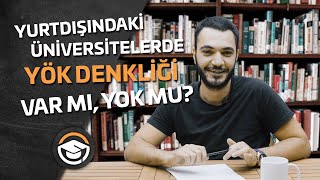 Yurtdışındaki Üniversitelerde YÖK Denkliği Var Mı Yok Mu [upl. by Nika]