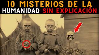 Los 10 Misterios Más Inquietantes de la Historia Humana [upl. by Engedus602]