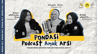 PONDASI 3  Podcast Anak Arsitektur  EMANG BENER ARCHITECTURE LIFE ITERA SEASIK ITU Part 1 [upl. by Neelyam]