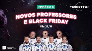 NOVOS PROFESSORES  BLACK FRIDAY  PROFESSOR FERRETTO [upl. by Nahsar]