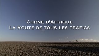 Corne dAfrique la route de tous les trafics  Les routes mythiques Documentaire [upl. by Adnorahc]