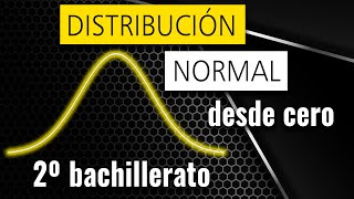 DISTRIBUCIÓN NORMAL desde CERO  2º bachillerato [upl. by Anilev121]