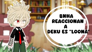 🍃 BNHA reaccionan a Deku es quotLoonaquot🍃Lily [upl. by Wampler]