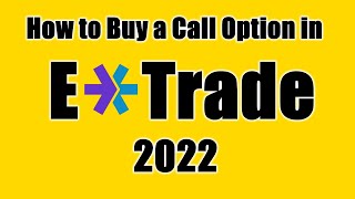 How to Buy a Call Option in Etrade 2022 [upl. by Huoh]