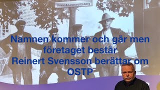 Namnen kommer och går men företaget består Reinert Svensson berättar om OSTP Ekbergs verkstäder [upl. by Gotthelf364]