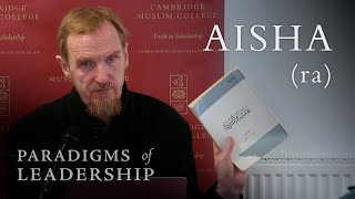 Aisha ra – Abdal Hakim Murad Paradigms of Leadership [upl. by Ycam869]