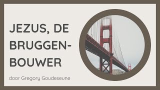 Jezus de Bruggenbouwer  Gregory Goudeseune [upl. by Dawn]